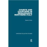 Courts and Courtiers in Renaissance Northern Italy