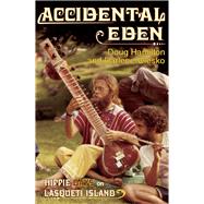 Accidental Eden Hippie Days on Lasqueti Island