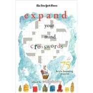 The New York Times Expand Your Mind Crosswords 75 Brain-Boosting Puzzles