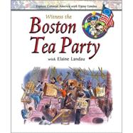 Witness the Boston Tea Party With Elaine Landau