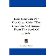 Does God Care For Our Great Cities?: The Question and Answer from the Book of Jonah
