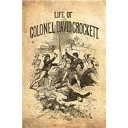 The Life of Col. David Crockett, Written by Himself