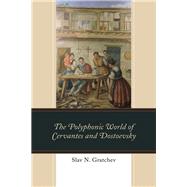 The Polyphonic World of Cervantes and Dostoevsky
