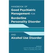 Handbook of Good Psychiatric Management for Borderline Personality Disorder and Alcohol Use Disorder