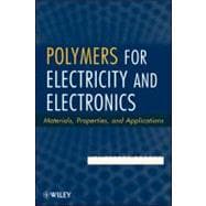 Polymers for Electricity and Electronics Materials, Properties, and Applications