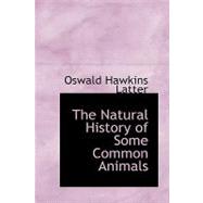 The Natural History of Some Common Animals