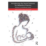 Introducing the Social Sciences for Midwifery Practice: Birthing in a Contemporary Society