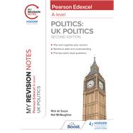 My Revision Notes: Pearson Edexcel A Level UK Politics: Second Edition