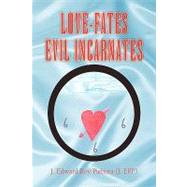 Love-fates-evil Incarnates