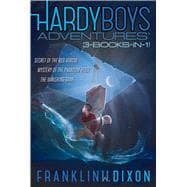 Hardy Boys Adventures 3-Books-in-1! Secret of the Red Arrow; Mystery of the Phantom Heist; The Vanishing Game