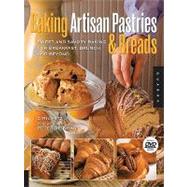 Baking Artisan Pastries and Breads: Sweet and Savory Baking for Breakfast, Brunch, and Beyond