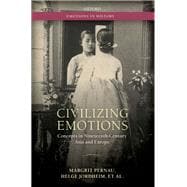 Civilizing Emotions Concepts in Nineteenth Century Asia and Europe