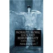 Morality, Moral Luck and Responsibility Fortune's Web