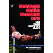 Cheating Death, Stealing Life The Eddie Guerrero Story