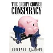 The Credit Crunch Conspiracy