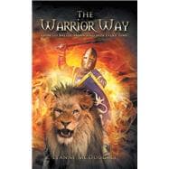 The Warrior Way: How to Battle Satan and Win Every Time.