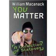 You Matter A Collection of Statuses