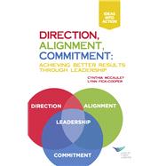 Direction, Alignment, Commitment: Achieving Better Results Through Leadership