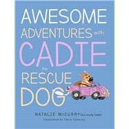 Awesome Adventures With Cadie the Rescue Dog