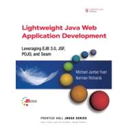 Lightweight Java Web Application Development : Leveraging EJB 3. 0, JSF, POJO, and Seam