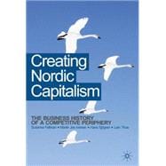 Creating Nordic Capitalism The Development of a Competitive Periphery