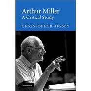 Arthur Miller: A Critical Study