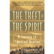 Theft of the Spirit A Journey to Spiritual Healing