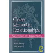 Close Romantic Relationships : Maintenance and Enhancement