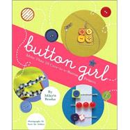 Button Girl More Than 20 Cute-as-a-Button Projects
