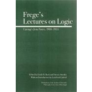 Frege's Lectures on Logic Carnap's Jena Notes, 1910-1914