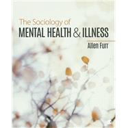 The Sociology of Mental Health and Illness