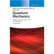 Quantum Mechanics, Volume 1 Basic Concepts, Tools, and Applications