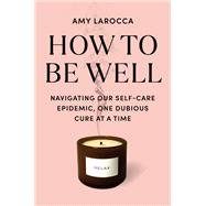 How to Be Well Without Spending All Your Money and Losing Your Mind book cover, ISBN 9780525655534