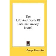 The Life And Death Of Cardinal Wolsey