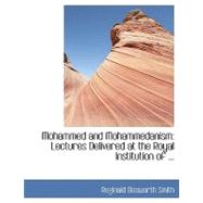 Mohammed and Mohammedanism : Lectures Delivered at the Royal Institution of ...