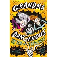 Grandma Dangerous and the Toe of Treachery