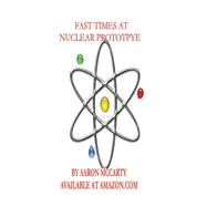 Fast Times at Nuclear Prototype