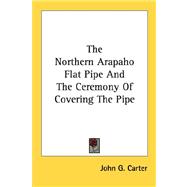 The Northern Arapaho Flat Pipe and the Ceremony of Covering the Pipe