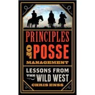Principles of Posse Management Lessons from the Old West for Today's Leaders