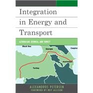 Integration in Energy and Transport Azerbaijan, Georgia, and Turkey,9781498525534