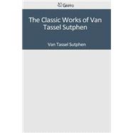 The Classic Works of Van Tassel Sutphen