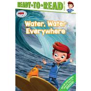 Water, Water Everywhere Ready-to-Read Level 2