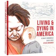 Living & Dying in America A Daily Chronicle 2020-2022
