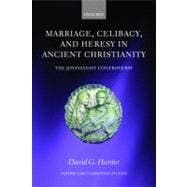 Marriage, Celibacy, and Heresy in Ancient Christianity The Jovinianist Controversy