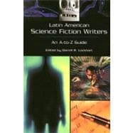 Latin American Science Fiction Writers: An A-To-Z Guide,9780313305535