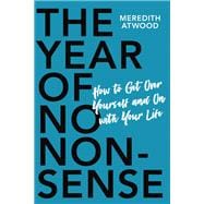 The Year of No Nonsense How to Get Over Yourself and On with Your Life