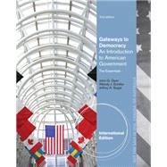 Gateways to Democracy Essentials: An Introduction to American Government, The Essentials, International Edition, 2nd Edition