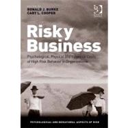 Risky Business : Psychological, Physical and Financial Costs of High Risk Behavior in Organizations