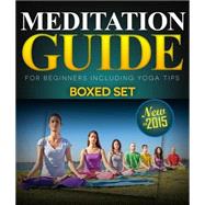 Meditation Guide for Beginners Including Yoga Tips (Boxed Set): Meditation and Mindfulness Training