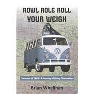 Rowl Role Roll Your Weigh Summer of 1969: A Journey of Many Dimensions